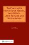 Tax Planning for International Mergers, Acquisitions, Joint Ventures and Restructuring