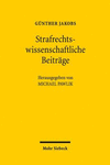 Strafrechtswissenschaftliche Beiträge:Zu den Grundlagen des Strafrechts und zur Zurechnungslehre