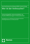 Wer ist der Verbraucher?:Verbraucherbegriffe, Verbraucherleitbilder und situative Differenzierungen im Verbraucherschutz