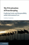 The Privatization of Peacekeeping:Exploring Limits and Responsibility under International Law