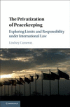 The Privatization of Peacekeeping:Exploring Limits and Responsibility Under International Law