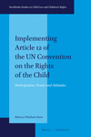 Implementing Article 12 of the UN Convention on the Rights of the Child:Participation, Power and Attitudes