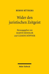 Bernd Rüthers: Wider den juristischen Zeitgeist