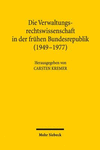 Verwaltungsrechtswissenschaft in der frühen Bundesrepublik (1949-1977)