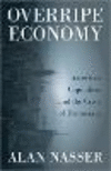 Overripe Economy:American Capitalism and the Crisis of Democracy
