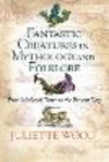 Fantastic Creatures in Mythology and Folklore:From Medieval Times to the Present Day