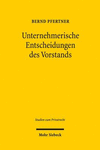 Unternehmerische Entscheidungen des Vorstands:Anwendungsbereich und Stellenwert der »Business Judgment Rule« des § 93 Abs. 1 S. 2 AktG