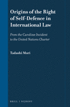 Origins of the Right of Self-Defence in International Law:From the Caroline Incident to the United Nations Charter
