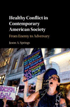 Healthy Conflict in Contemporary American Society:From Enemy to Adversary