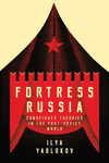 Fortress Russia:Conspiracy Theories in Post-Soviet Russia