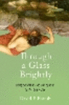 Through a Glass Brightly:Using Science to See Our Species as We Really Are