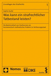 Was kann ein strafrechtlicher Tatbestand leisten?:Die Bestimmtheit von Strafnormen als hermeneutisch-methodisches Problem im Verfassungsstaat