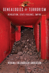 Genealogies of Terrorism:Revolution, State Violence, Empire