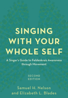 Singing with Your Whole Self:A Singer's Guide to Feldenkrais Awareness Through Movement