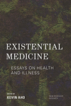 Existential Medicine:Essays on Health and Illness