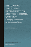 Historical Title, Self-Determination and the Kashmir Question:Changing Perspectives in International Law