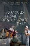 The Sacred Home in Renaissance Italy