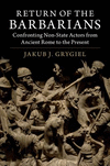 Return of the Barbarians:Confronting Non-State Actors from Ancient Rome to the Present