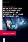 How Bitcoin and Blockchain Are Changing the World:And Your Economic Life