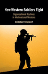 How Western Soldiers Fight:Organizational Routines in Multinational Missions