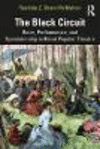 The Black Circuit:Race, Performance, Spectatorship in Black Popular Theater