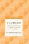 Wellness City:Health and Well-being in Urban Economic Development