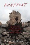 Bugsplat:The Politics of Collateral Damage in Western Armed Conflicts