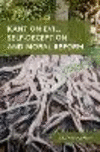 Kant on Evil, Self-Deception, and Moral Reform