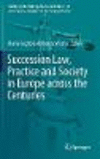 Succession Law, Practice and Society in Europe across the Centuries