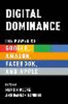 Digital Dominance:The Power of Google, Amazon, Facebook, and Apple