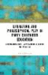 Literature and Philosophical Play in Early Childhood Education:A Humanities Based Approach to Research and Practice