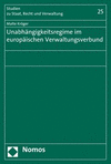 Unabhängigkeitsregime im europäischen Verwaltungsverbund:Eine europa- und verfassungsrechtliche Untersuchung unionsrechtlicher Organisationsregelungen für Mitgliedstaaten anhand von Regulierungsagenturen, Datenschutzbehörden sowie statistischen Ämtern