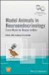 Model Animals in Neuroendocrinology:From Worm to Mouse to Man